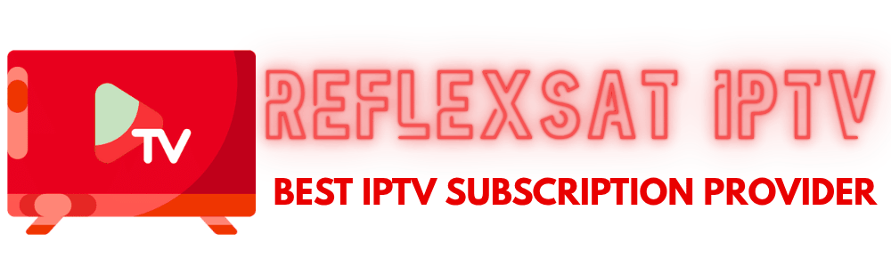 REFLEXSAT IPTV - Premium 4K IPTV Service